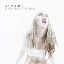 Aphyxion : Destined to Fail